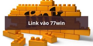 Link vào 77win - Dùng phiên bản mới nhất 2024 để truy cập